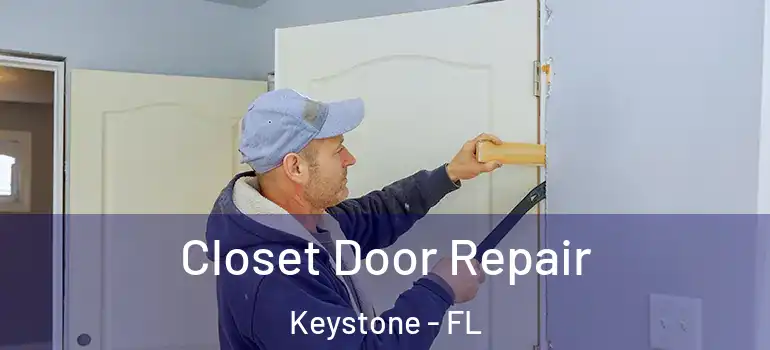  Closet Door Repair Keystone - FL