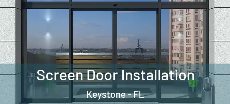  Screen Door Installation Keystone - FL